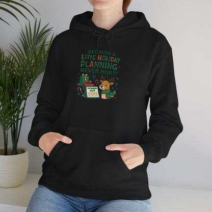Holiday Planning Hoodie — "A Little Holiday Planning Never Hurt" Cute Reindeer Christmas Sweatshirt