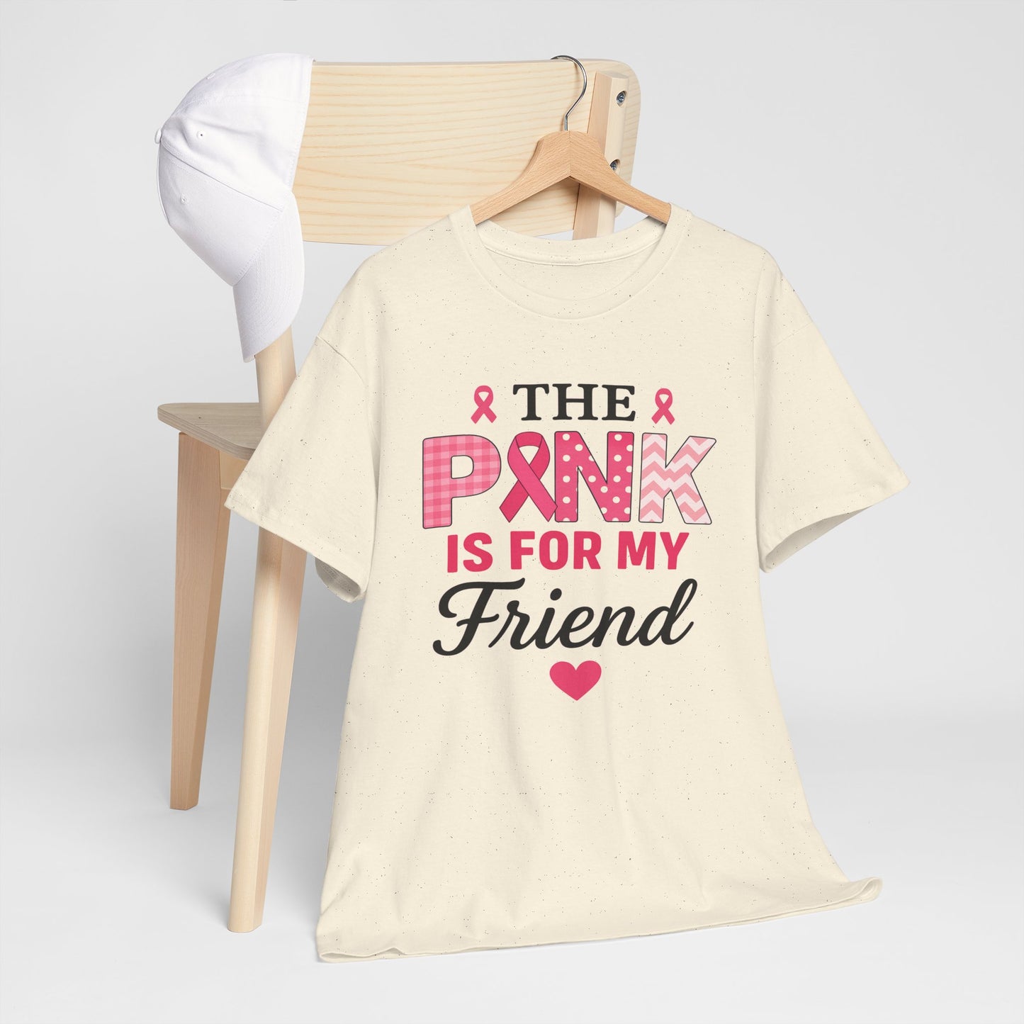 The Pink is For My Friend - Breast Cancer Awareness Tee