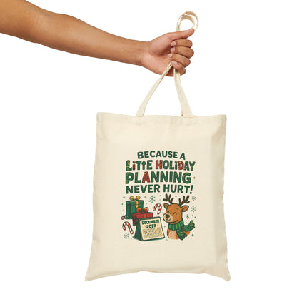 Holiday Planning Tote Bag - "Because A Little Holiday Planning Never Hurt" Cotton Canvas Tote