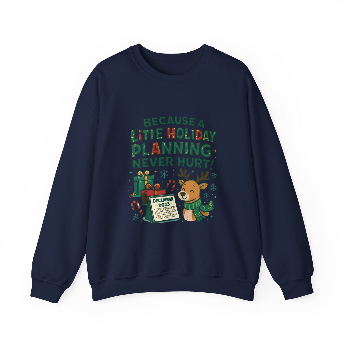 Holiday Planning Sweatshirt — "Because a Little Holiday Planning Never Hurt" Reindeer Christmas Crewneck