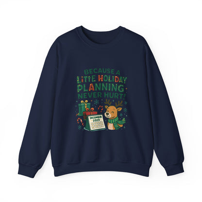 Holiday Planning Sweatshirt — "Because a Little Holiday Planning Never Hurt" Reindeer Christmas Crewneck