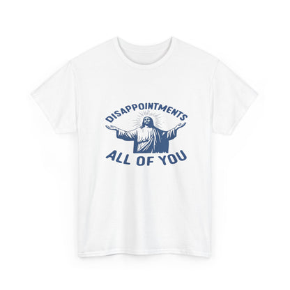 Disappointed Jesus  Tee