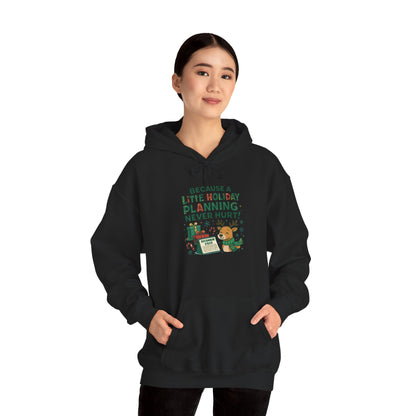 Holiday Planning Hoodie — "A Little Holiday Planning Never Hurt" Cute Reindeer Christmas Sweatshirt
