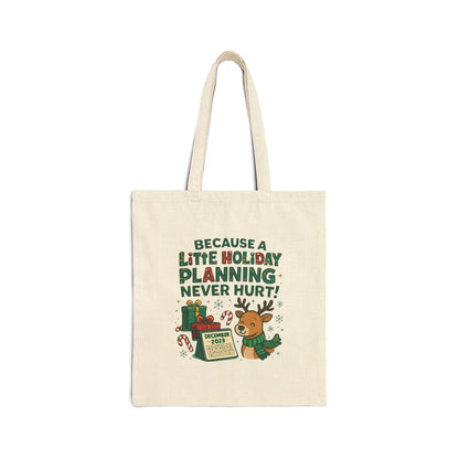 Holiday Planning Tote Bag - "Because A Little Holiday Planning Never Hurt" Cotton Canvas Tote