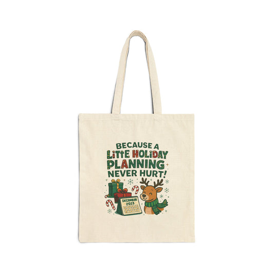 Holiday Planning Tote Bag - "Because A Little Holiday Planning Never Hurt" Cotton Canvas Tote