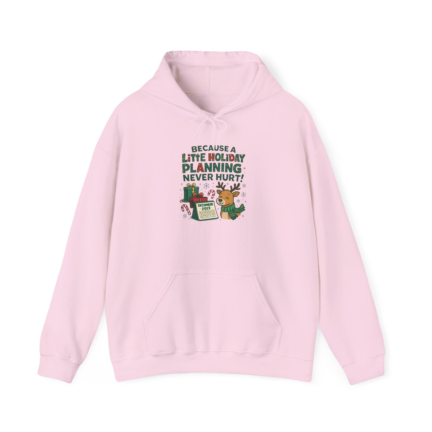 Holiday Planning Hoodie — "A Little Holiday Planning Never Hurt" Cute Reindeer Christmas Sweatshirt