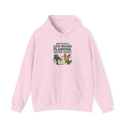 Holiday Planning Hoodie — "A Little Holiday Planning Never Hurt" Cute Reindeer Christmas Sweatshirt