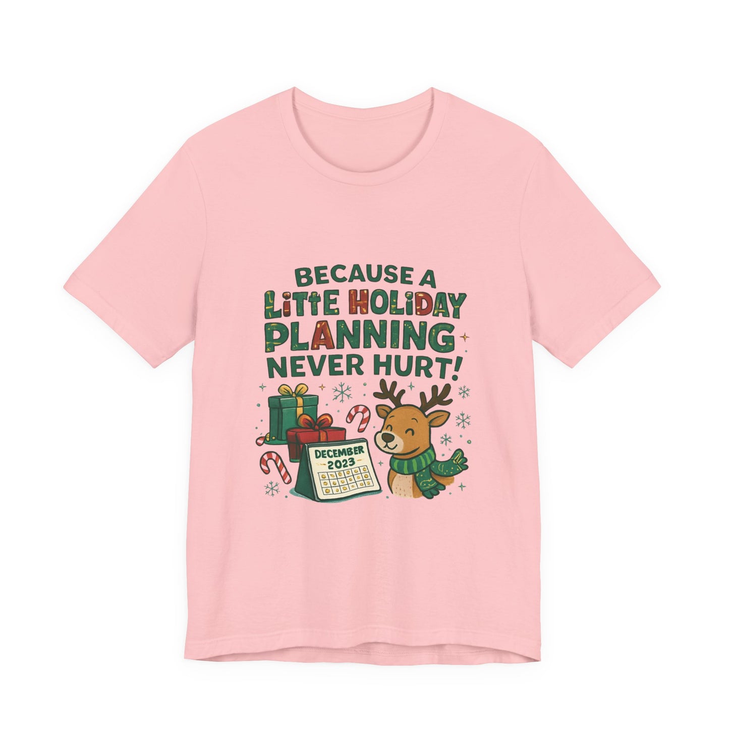 Because a Little Holiday Planning Never Hurt Tee — Cute Reindeer Christmas T‑Shirt