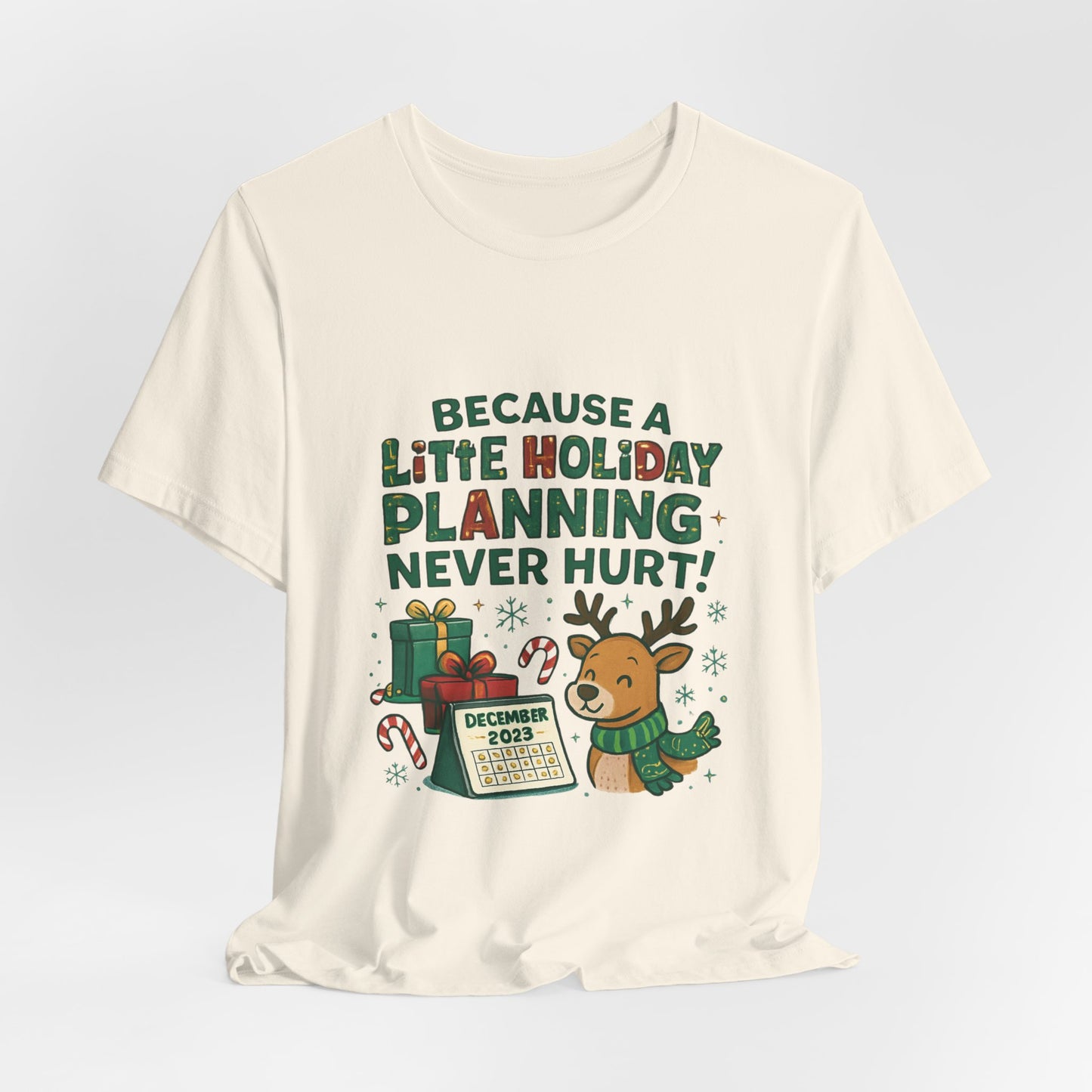 Because a Little Holiday Planning Never Hurt Tee — Cute Reindeer Christmas T‑Shirt