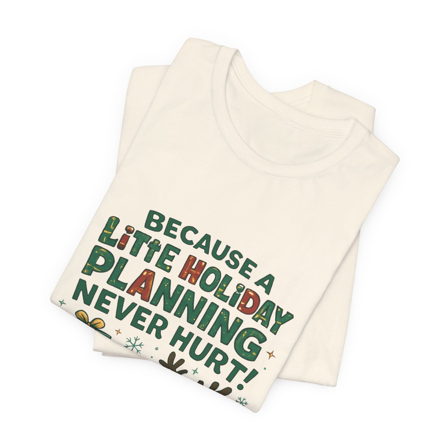 Because a Little Holiday Planning Never Hurt Tee — Cute Reindeer Christmas T‑Shirt