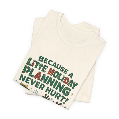 Because a Little Holiday Planning Never Hurt Tee — Cute Reindeer Christmas T‑Shirt