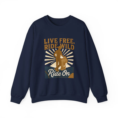 Ride On Sweatshirt — "Live Free, Ride Wild" Cowboy Western Crewneck