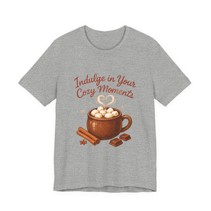 Cozy Moments Hot Cocoa Tee — "Indulge in Your Cozy Moments" Shirt