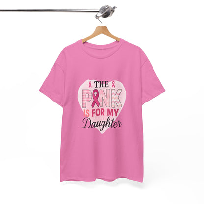 Pink is for My Daughter: Breast Cancer Awareness Tee