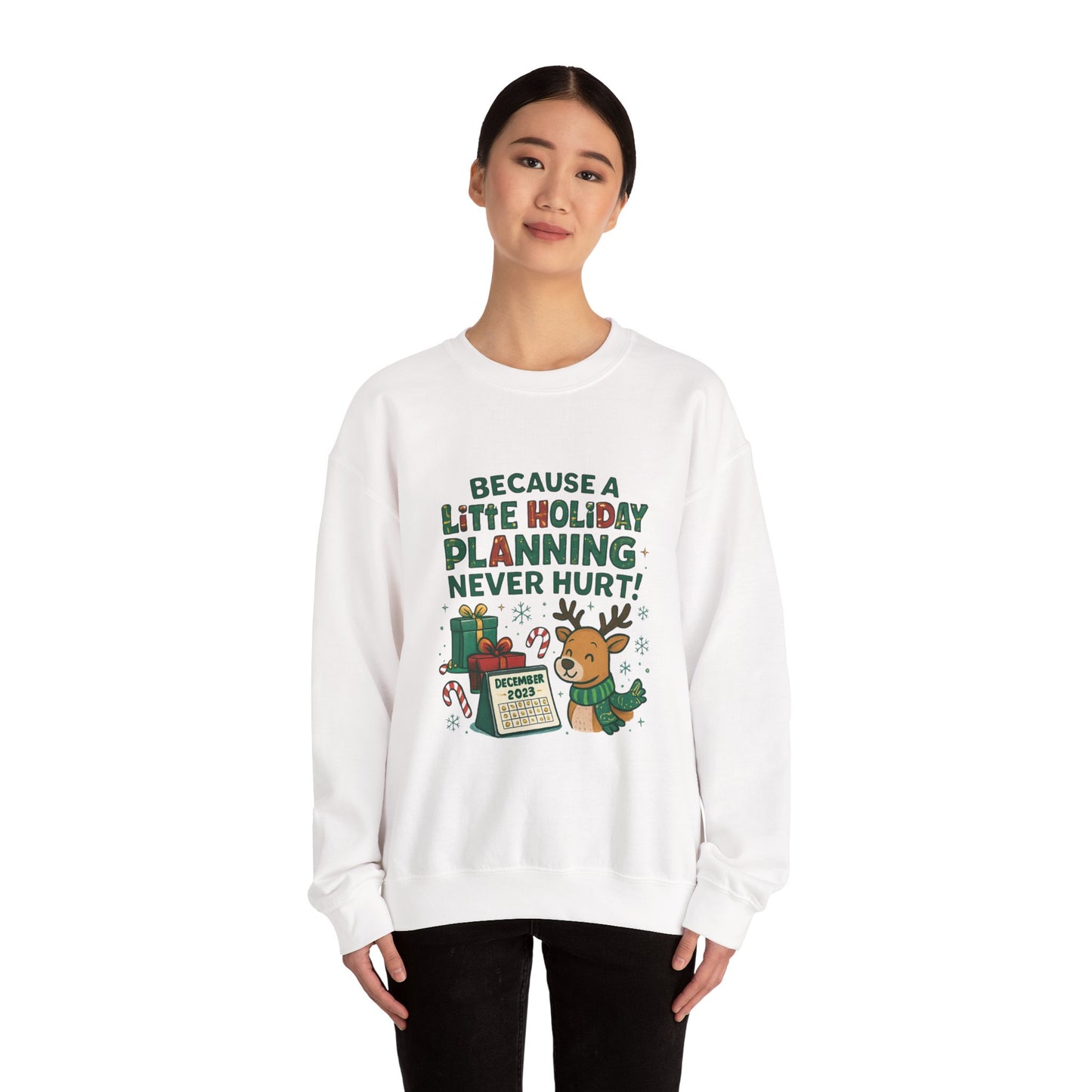 Holiday Planning Sweatshirt — "Because a Little Holiday Planning Never Hurt" Reindeer Christmas Crewneck