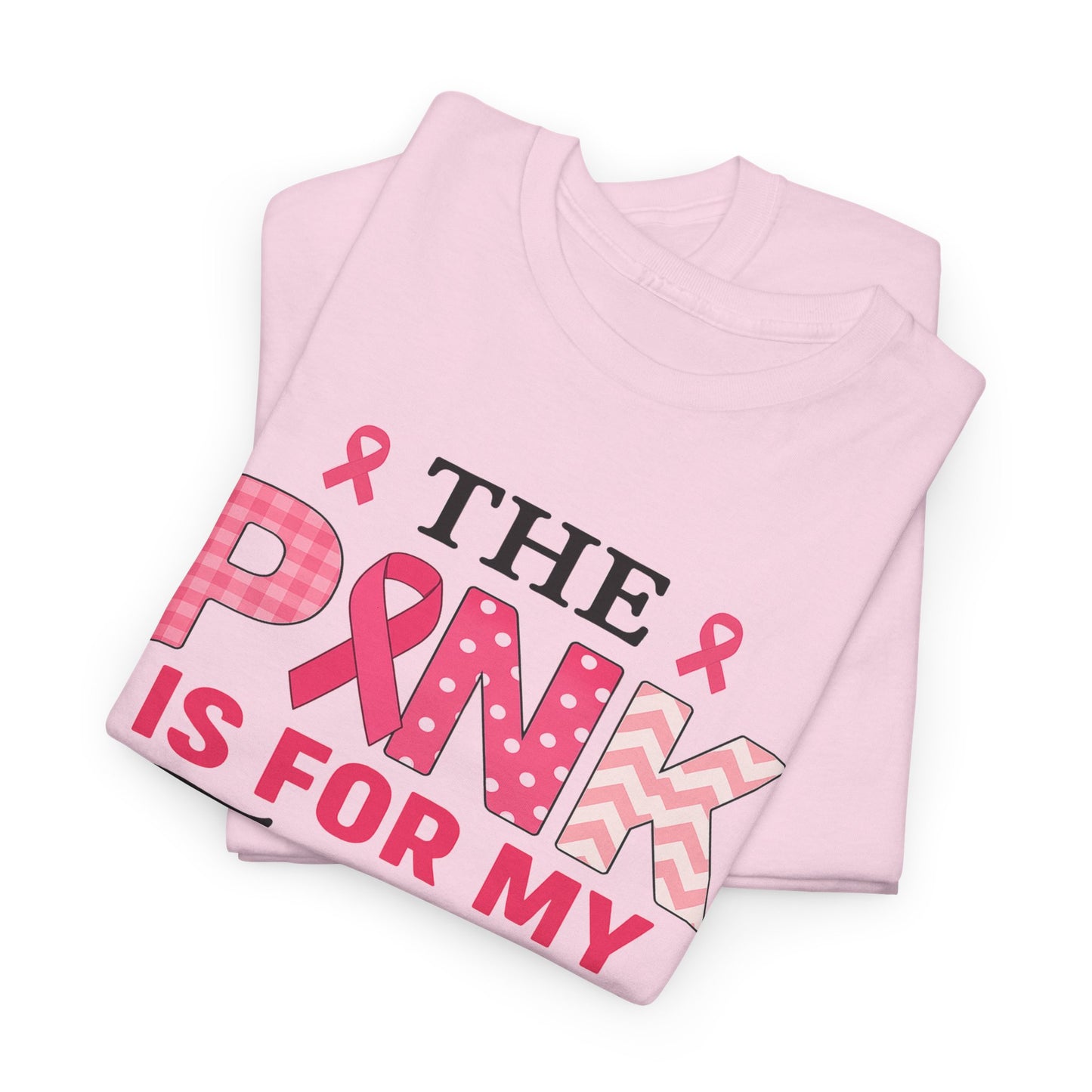 The Pink is For My Friend - Breast Cancer Awareness Tee