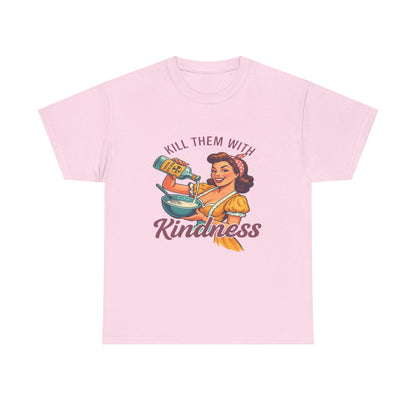Kill Them With Kindness Baking Tee