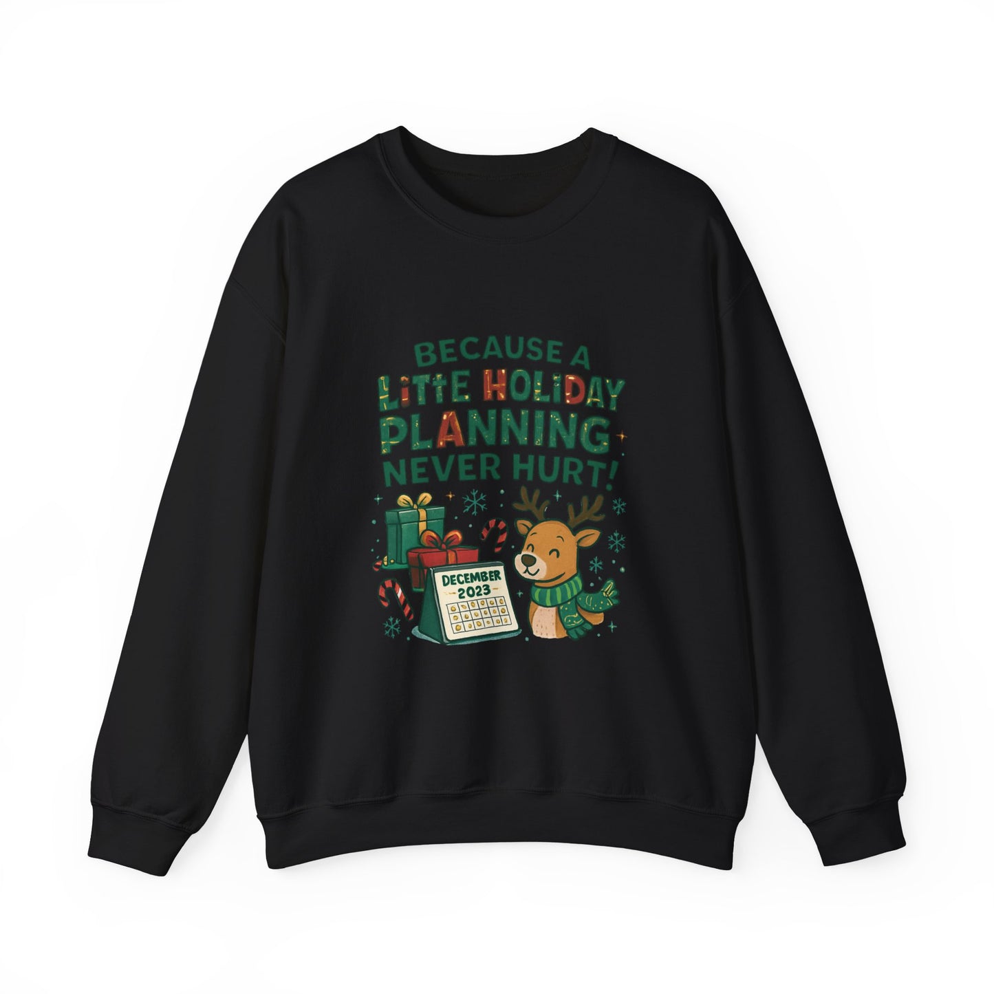 Holiday Planning Sweatshirt — "Because a Little Holiday Planning Never Hurt" Reindeer Christmas Crewneck