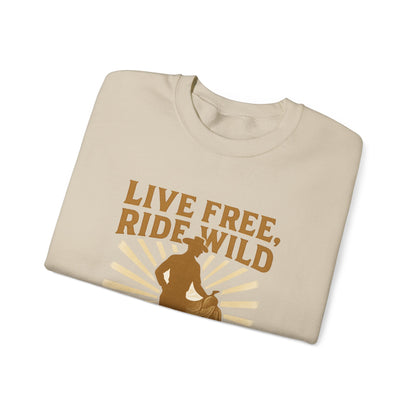 Ride On Sweatshirt — "Live Free, Ride Wild" Cowboy Western Crewneck