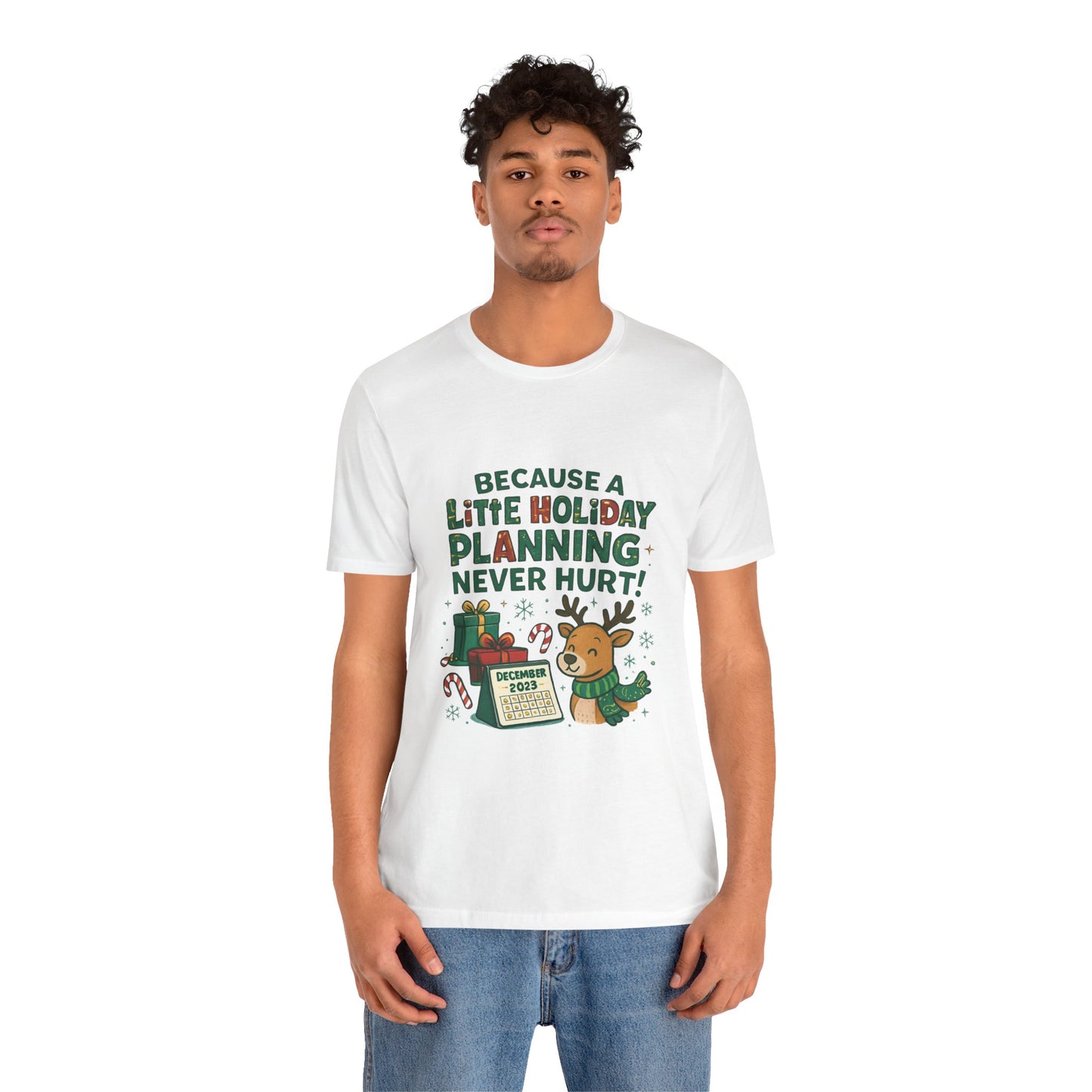 Because a Little Holiday Planning Never Hurt Tee — Cute Reindeer Christmas T‑Shirt