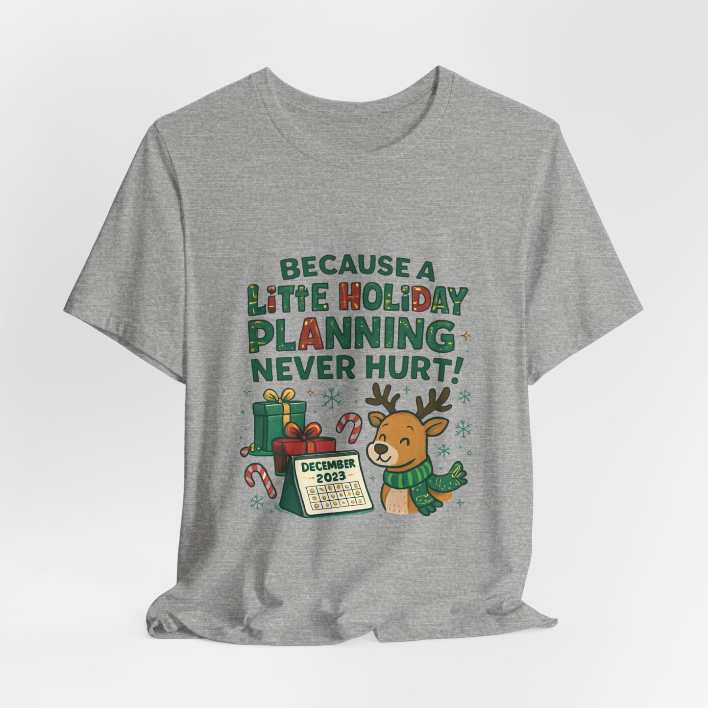 Because a Little Holiday Planning Never Hurt Tee — Cute Reindeer Christmas T‑Shirt
