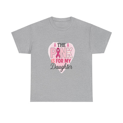 Pink is for My Daughter: Breast Cancer Awareness Tee