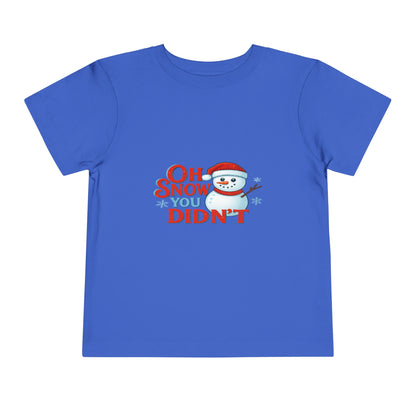 Oh Snow You Didn't! Toddler Christmas Tee