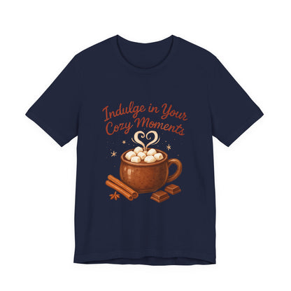 Cozy Moments Hot Cocoa Tee — "Indulge in Your Cozy Moments" Shirt