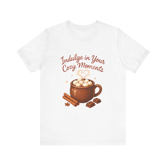 Cozy Moments Hot Cocoa Tee — "Indulge in Your Cozy Moments" Shirt
