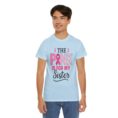 Pink is For My Sister: Breast Cancer Awareness Tee