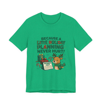 Because a Little Holiday Planning Never Hurt Tee — Cute Reindeer Christmas T‑Shirt