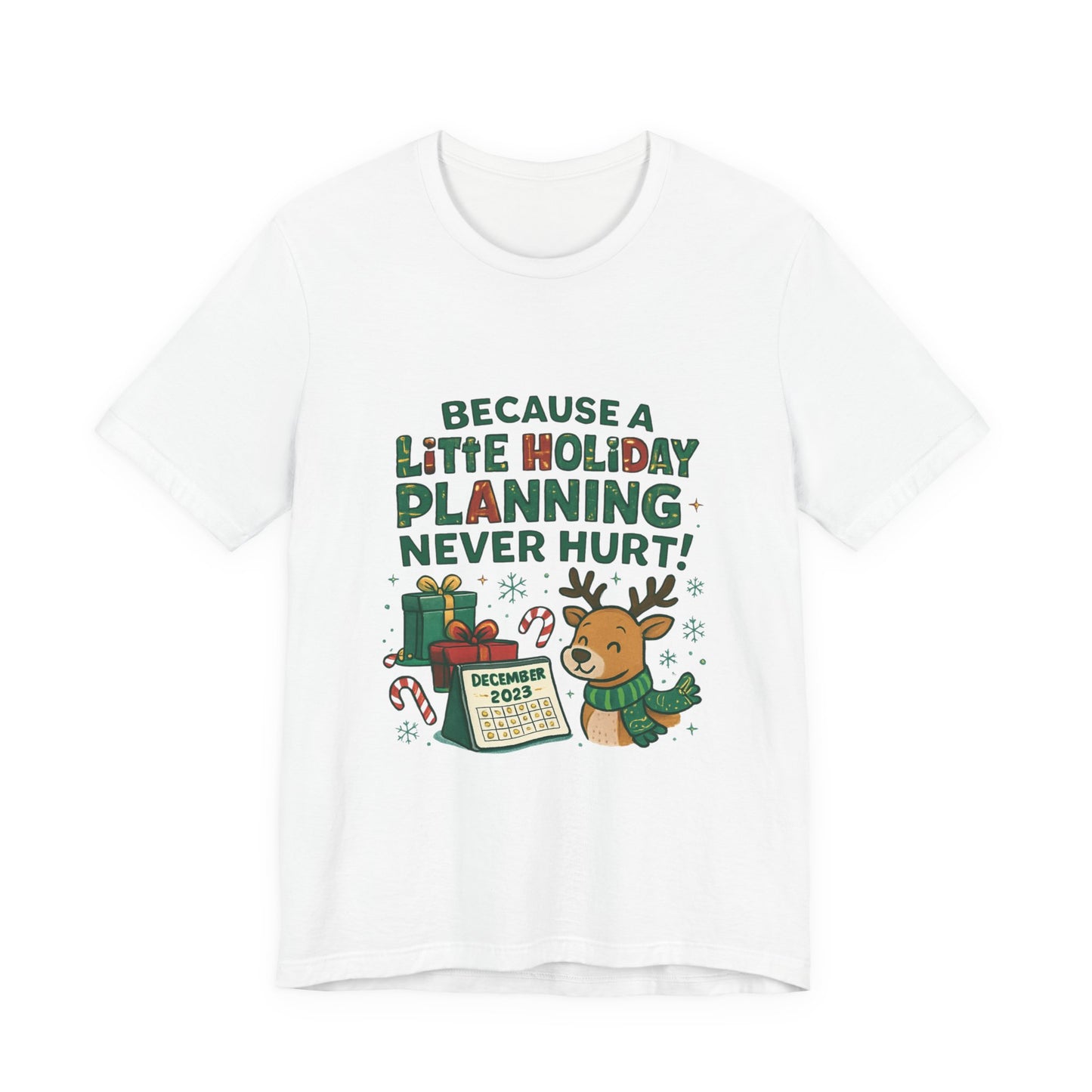 Because a Little Holiday Planning Never Hurt Tee — Cute Reindeer Christmas T‑Shirt