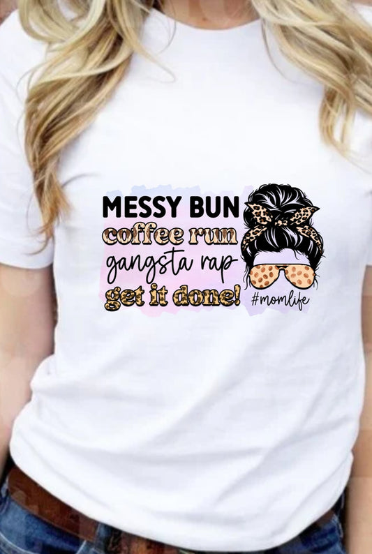 Messy Bun Coffee Run Gangster Rap Get It Done T-Shirt