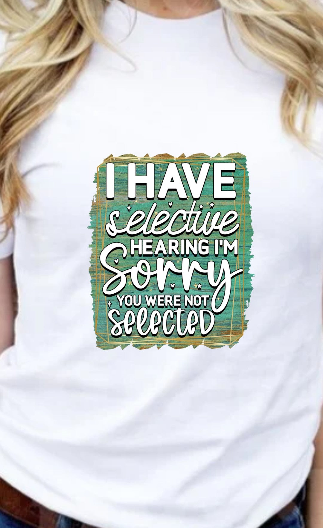 I Have Selective Hearing T-Shirt