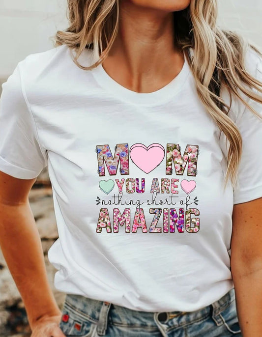 Mama You Are Nothing Short Of Amazing T-Shirt