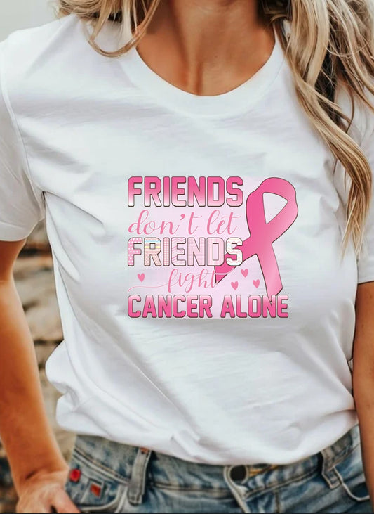 Friends don't let Friends Fight Cancer Alone T-Shirt