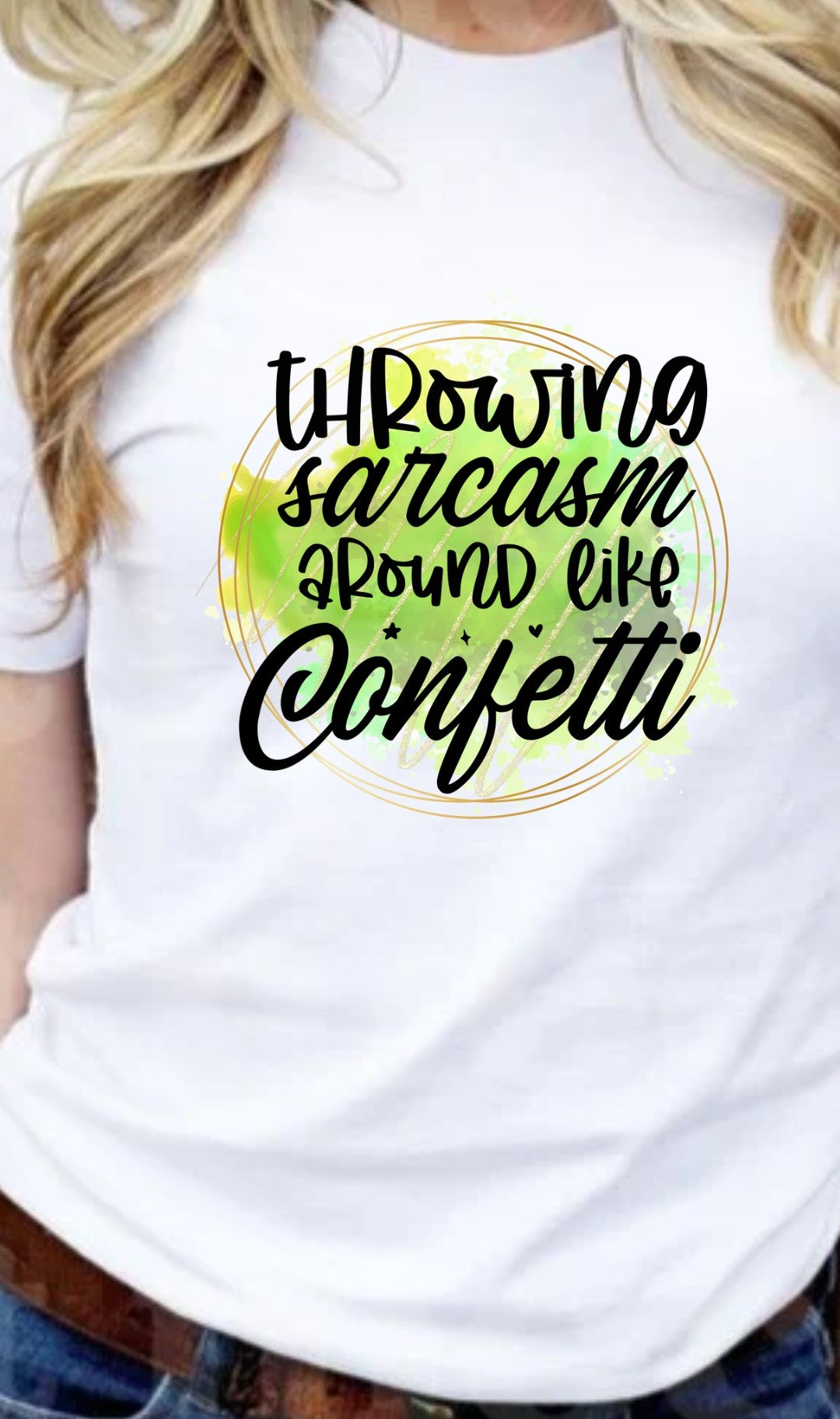 Throwing Sarcasm Around Like Confetti T-Shirt