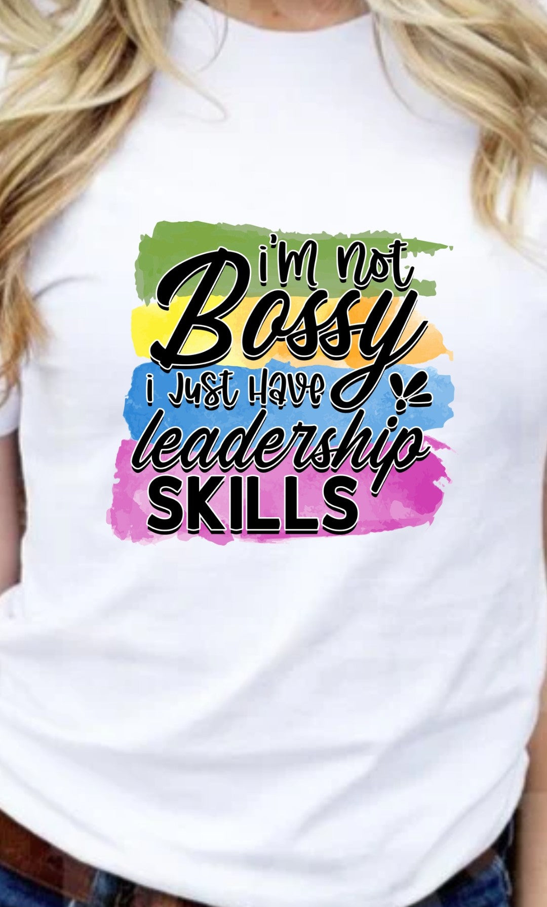 I'm Not Bossy I Just Have Leadership Skills T-Shirt