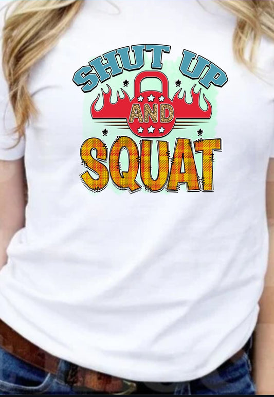 Shut Up And Squat 2 T-Shirt