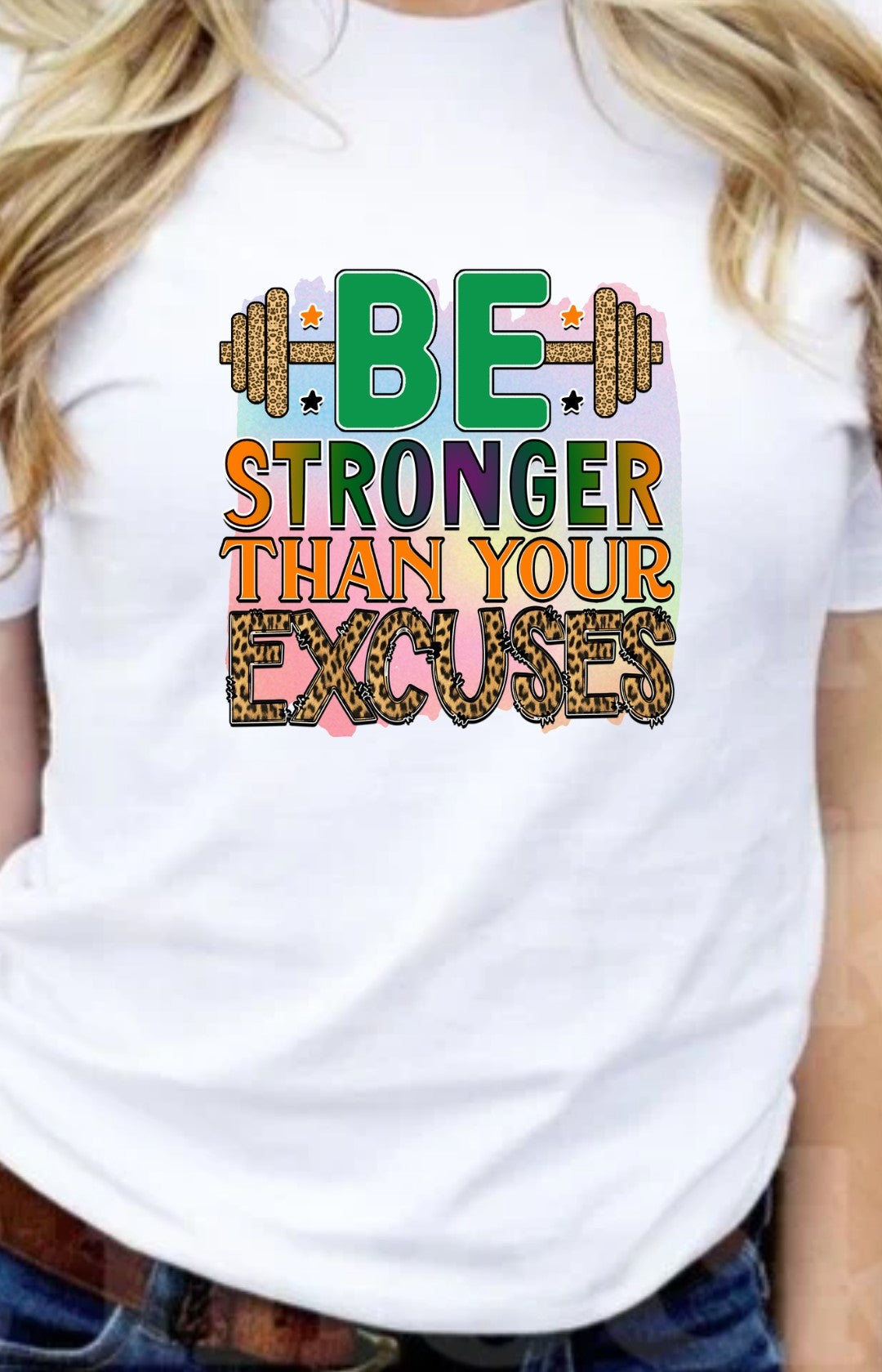 Be Strong Than Your Excuses T-Shirt