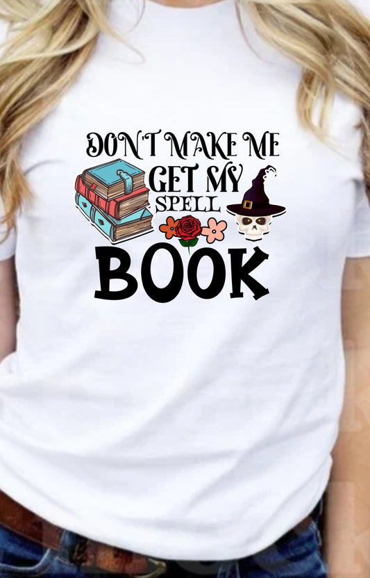 Don't Make Me Get My Spell Book T-Shirt