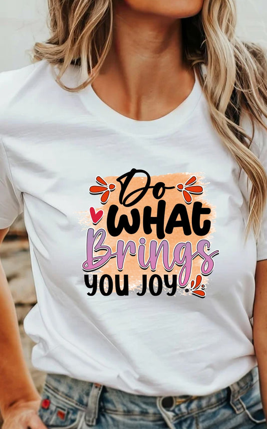 Do what Brings You Joy T-Shirt