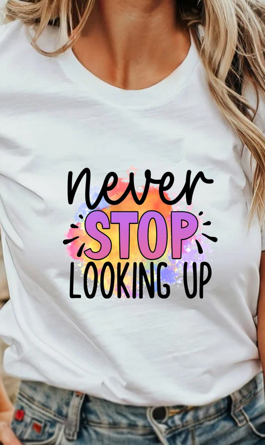 Never Stop Looking Up T-Shirt