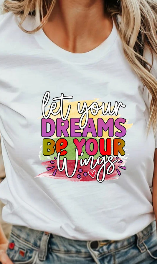 Let Your Dreams  T-Shirt