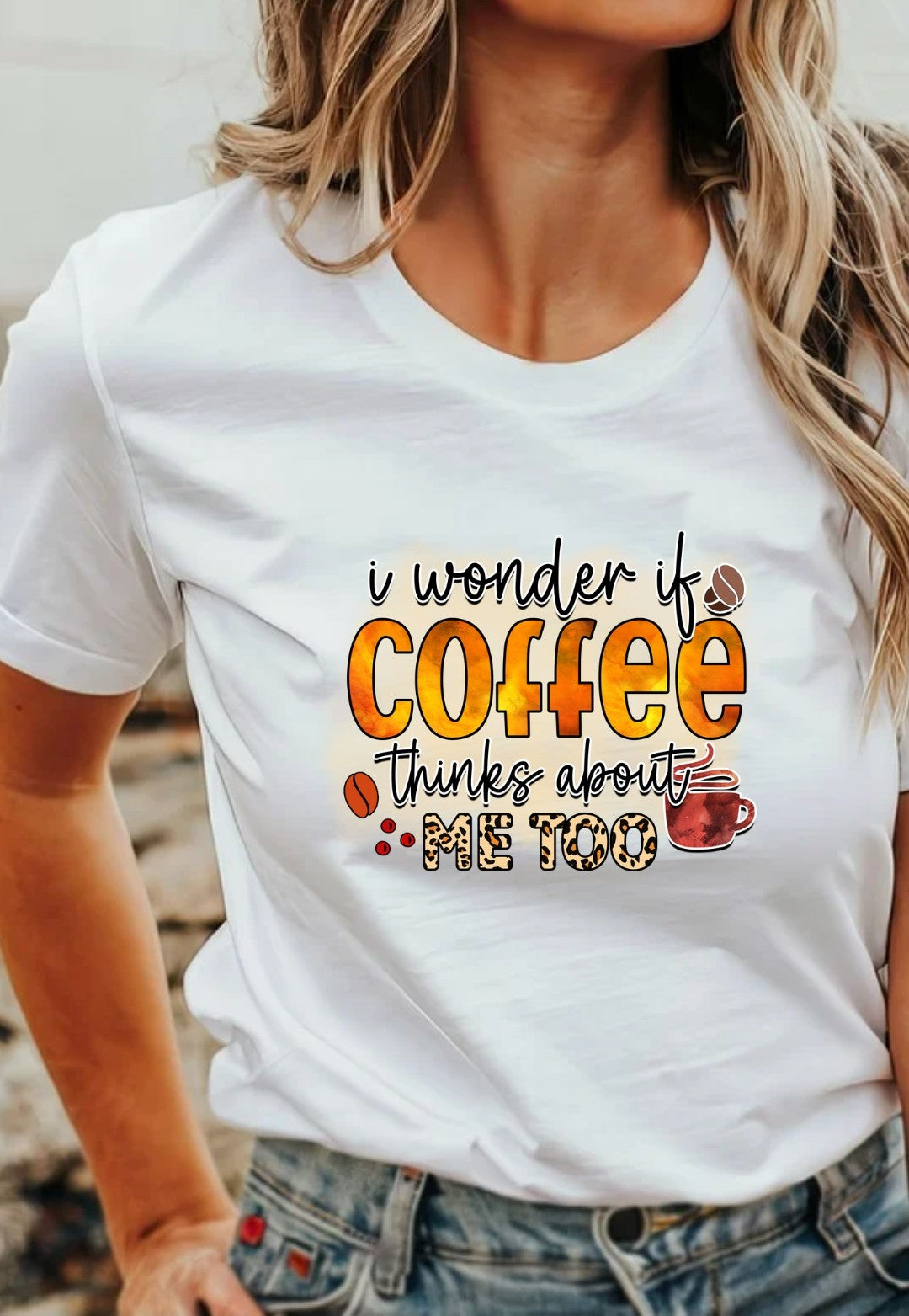 I Wonder If Coffee Thinks About Me Too T-Shirt