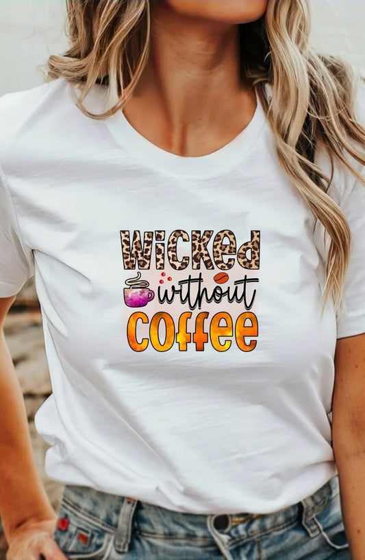 Wicked Without Coffee T-Shirt