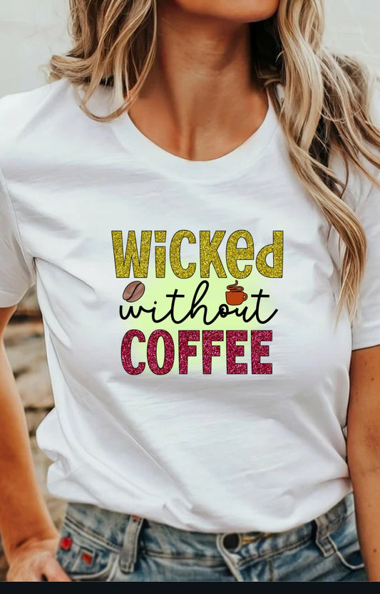 Wicked Without Coffee 2 T-Shirt