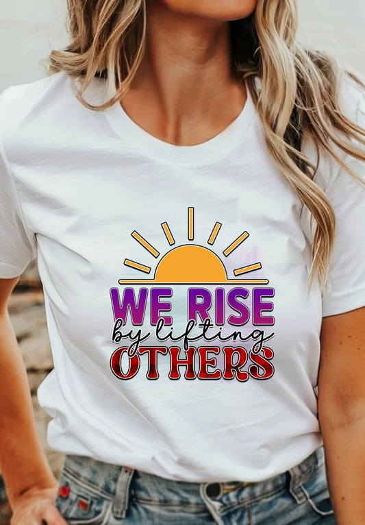 We Rise By Lifting Others Up T-Shirt