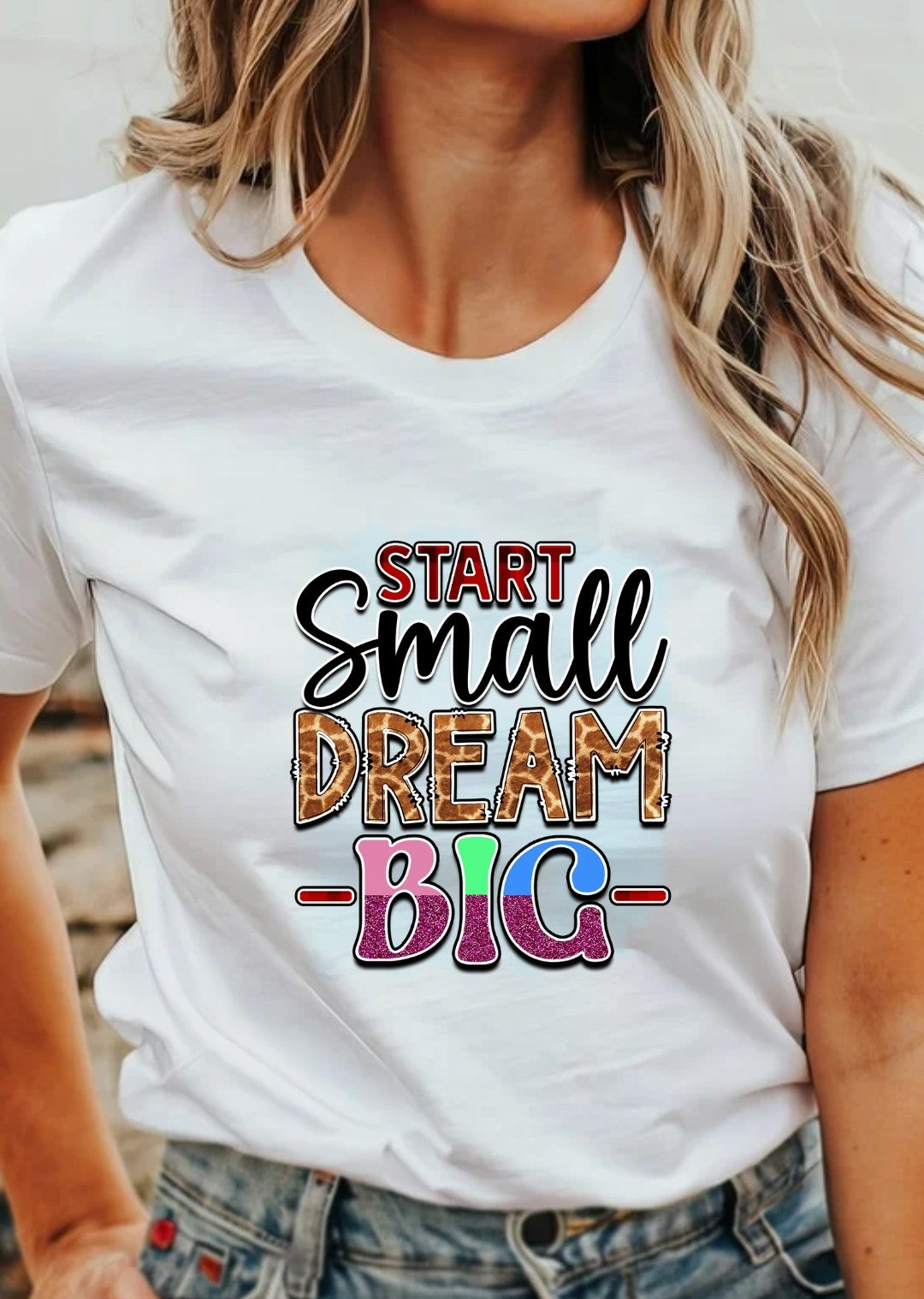 Start Small Dream Big T-Shirt