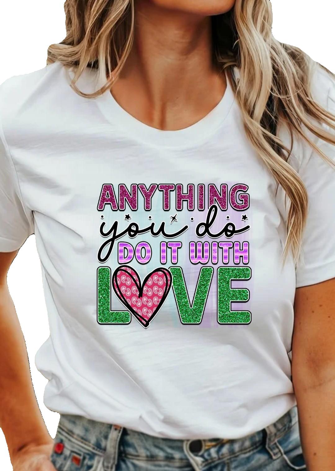 Anything You Do, Do It With Love Adult T-Shirt